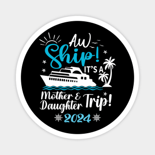 Mother Daughter Trip 2024 Cruise Vacation Mom Matching Magnet